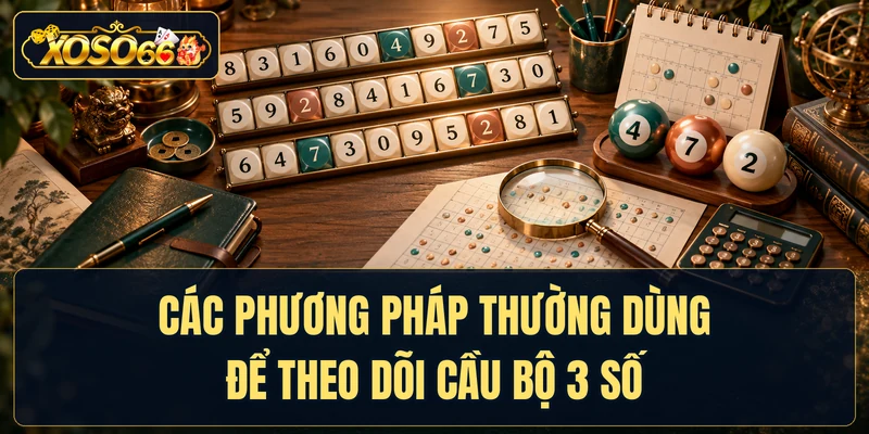 Các phương pháp thường dùng để theo dõi cầu bộ 3 số