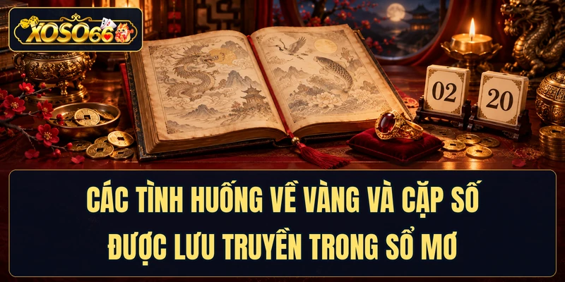 Các tình huống về vàng và cặp số được lưu truyền trong sổ mơ